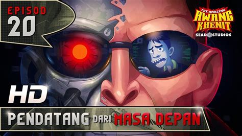 Edisi bumper raya 2020 boleh dapatkan di shopee atau walk in di. AMAZING AWANG KHENIT - EPI 20 PENDATANG DARI MASA DEPAN ...