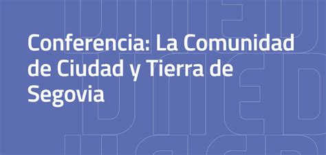 13 02 2024 La Comunidad De Ciudad Y Tierra De Segovia Intecca
