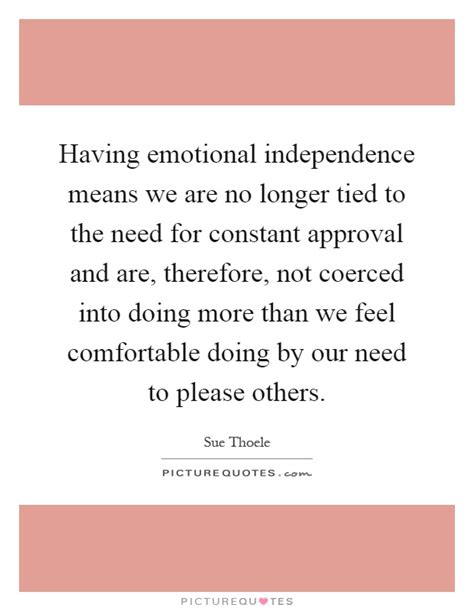 We would like to show you a description here but the site won't allow us. Having emotional independence means we are no longer tied ...