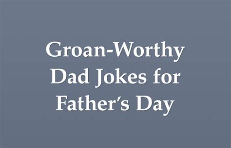 What do you call your dad when he falls through the ice? Groan-Worthy Dad Jokes for Father's Day - Bradford ...