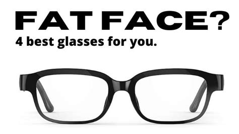 Top 4 Best Glasses For Fat Face Best Wide Frames