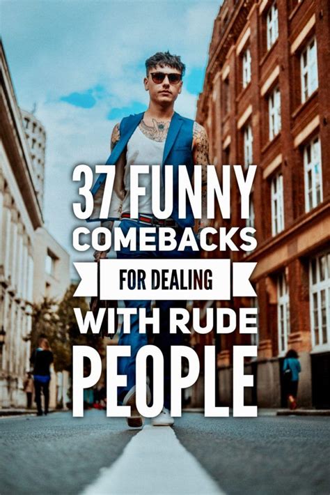 37 Funny Comebacks For Dealing With Rude People Artofit