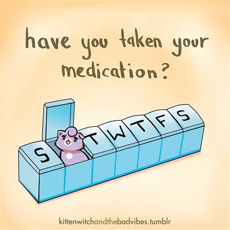 Have You Taken Your Medication By Kittenwitch Redbubble