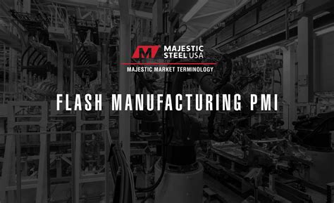 What Is The Flash Manufacturing Pmi Majestic Steel Usa