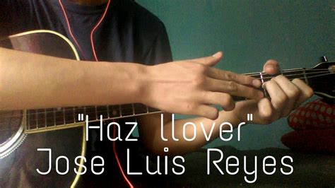 Tutorial Haz Llover Jose Luis Reyes En Guitarra Acustica Guitarrero