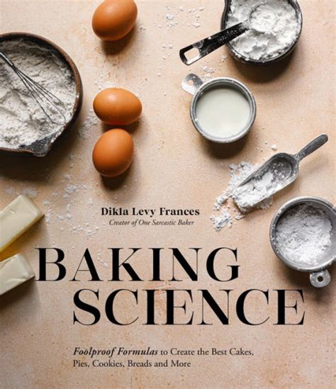 Baking Science Foolproof Formulas To Create The Best Cakes Pies