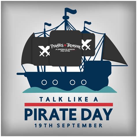 Talk Like A Pirate Day September 19 2018 Pirates Treasure Museum