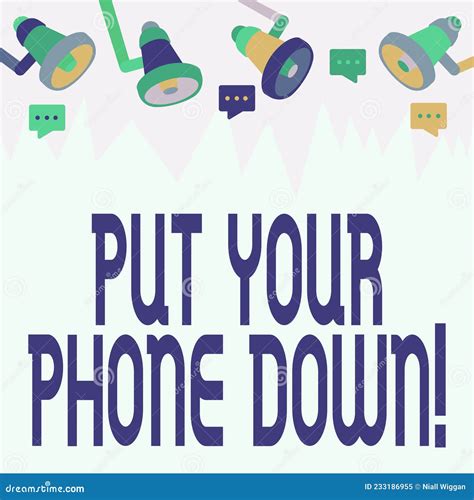 Text Sign Showing Put Your Phone Down Concept Meaning End Telephone