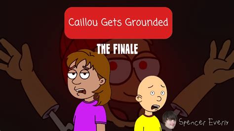 Caillou Gets Grounded The Finale Official Full Movie Youtube