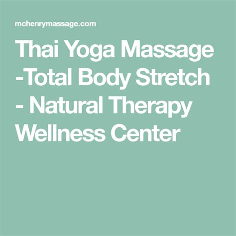 Thai Yoga Massage Total Body Stretch Natural Therapy Wellness Center Thai Yoga Massage