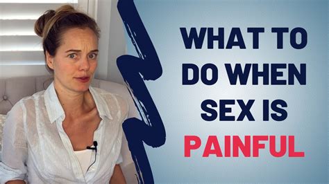 What To Do When Sex Is Painful Youtube