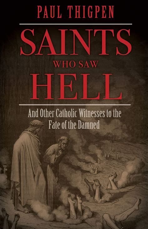 Hell Is Real As The Saints Tell Us National Catholic Register