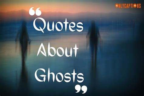 325 Quotes About Ghosts 2024 Hauntingly Memorable Lines