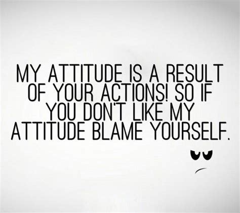 Its More Likemy Attitude Is Based On How You Treat Me