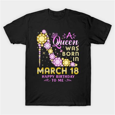 A Queen Was Born In March 18 Happy Birthday To Me Vintage Birthday