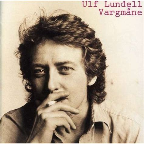 Ulf lundell (born 20 november 1949 in södermalm, stockholm, sweden, full name ulf gerhard lundell) is a swedish writer, poet, songwriter, composer, musician and artist.he made his debut in 1975 with the lp vargmåne and was immediately hailed as sweden's bob dylan. Ulf Lundell - LyricWikia - song lyrics, music lyrics