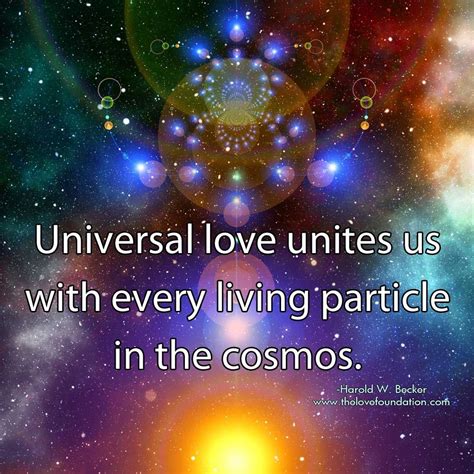 Universal Love Unites Us With Every Living Particle In The Cosmos