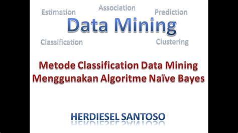 Metode Klasifikasi Data Mining Menggunakan Algoritma Naive Bayes YouTube