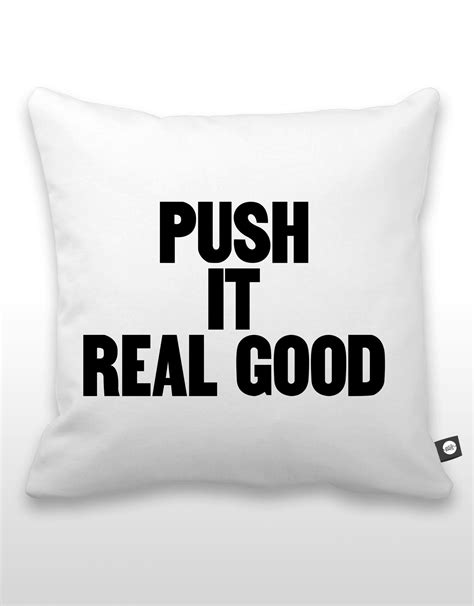 Push It Real Good Pillow Best Pillow Pillows Cool Walls