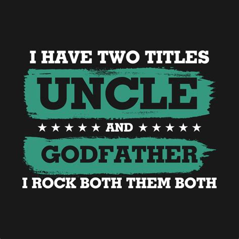 I Have Two Titles Uncle And Godfather T Design Men Women Uncle T