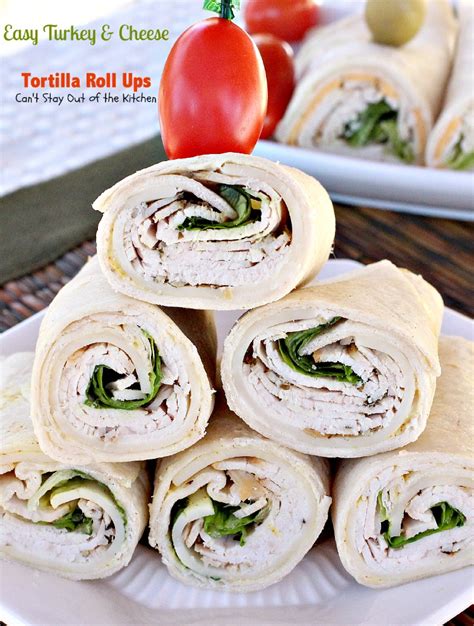 Easy Turkey And Cheese Tortilla Roll Ups Cant Stay Out Of The Kitchen
