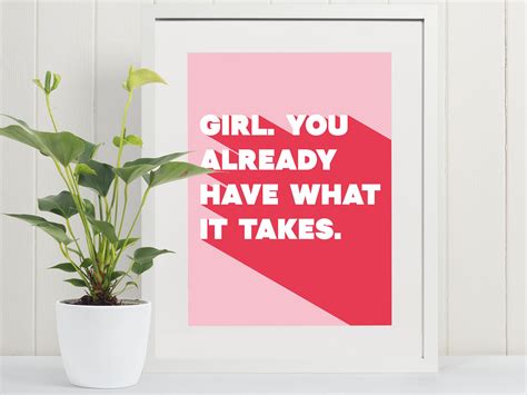 Girl You Already Have What It Takes Motivational Print Etsy In 2021