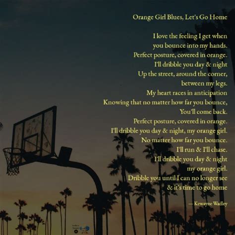 Orange Girl Blues Let S Go Home Basketball Poem By Kewayne Wadley Poem Hunter