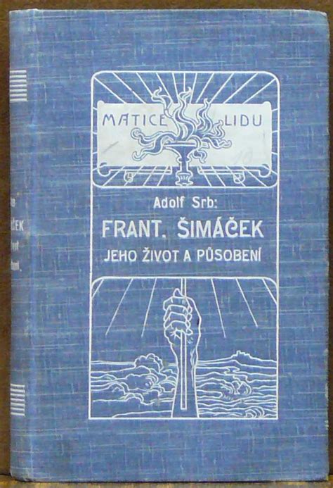 Kniha František Šimáček Jeho život A Působení Antikvariát Václav