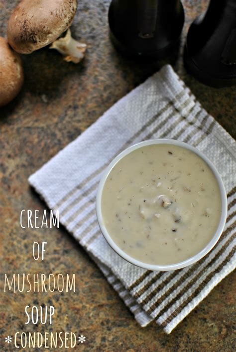Ready in just 35 mins, this mushroom soup recipe will soon become a firm favourite. Simply Scratch Homemade Condensed Cream of Mushroom Soup ...