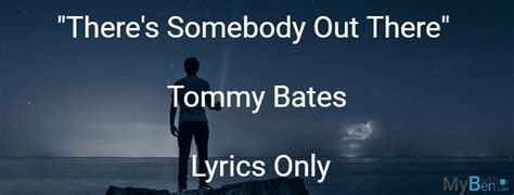 Theres Somebody Out There Tommy Bates Lyrics Only Chordsmadeeasy