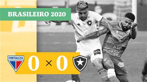 Fortaleza 0 x 0 Botafogo Melhores Momentos 16 08 Brasileirão 2020