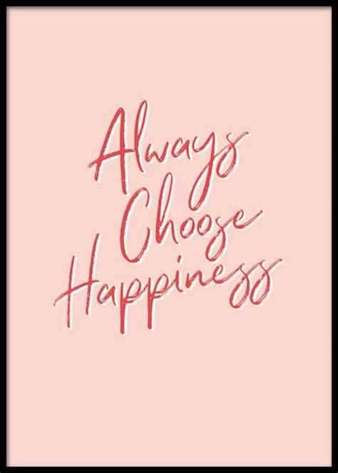 Today i choose life, i choose happiness. Always Choose Happiness Poster