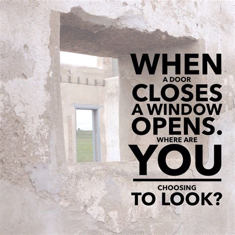 When A Door Closes A Window Opens Where Are You Choosing To Look You