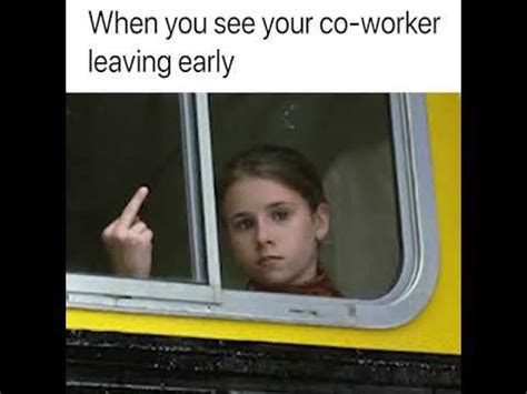 13 coworkers leaving famous sayings, quotes and quotation. When You See Your Co-Worker Leaving Early - YouTube | Co ...