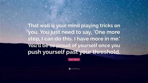 Kerri Walsh Quote “that Wall Is Your Mind Playing Tricks On You You