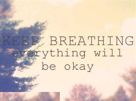 Keep Breathing Everything Will Be Okay Pictures Photos And Images