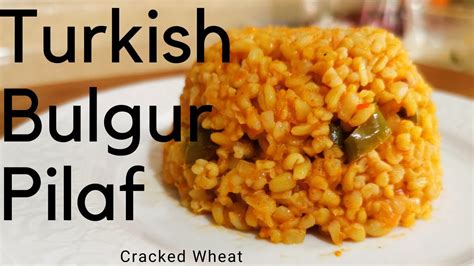 Super Healty Bulgur Pilaf Recipe Turkish Style Cracked Wheat Youtube