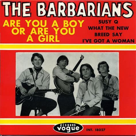 Ochtendhumeur Met Brede Opklaringen The Barbarians Are You A Boy Or