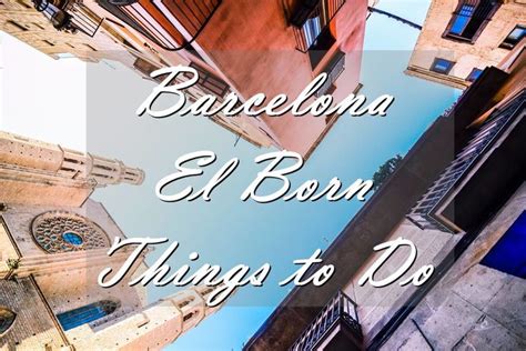 The 16 Most Essential Things To Do In El Born Barcelona Barcelona