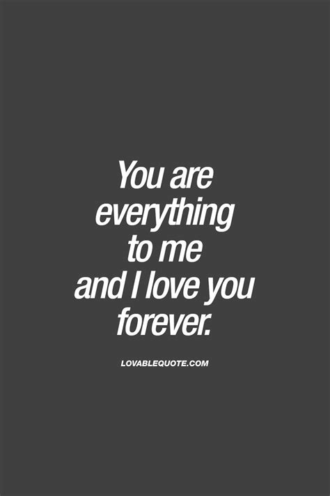 You Are Everything To Me And I Love You Forever Iloveyouquotes