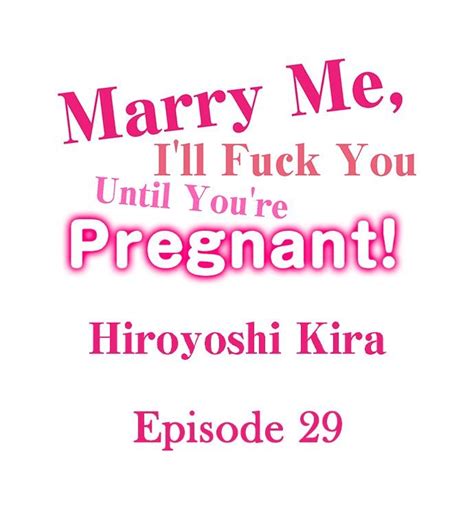 Marry Me I’ll Fuck You Until You’re Pregnant Chapter 29 Manhwahub