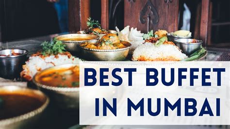 List of Top 10 Best Buffet Restaurants In Mumbai (2020)