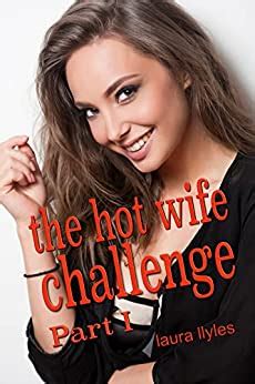 The Hot Wife Challenge Part I An Accidental Cuckold Tale