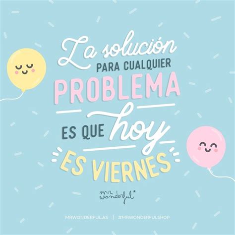 Viernes Que Te Quiero Viernes ¿alguien Más Con Muchas Ganas De Finde ¿con Quién No Pararás De