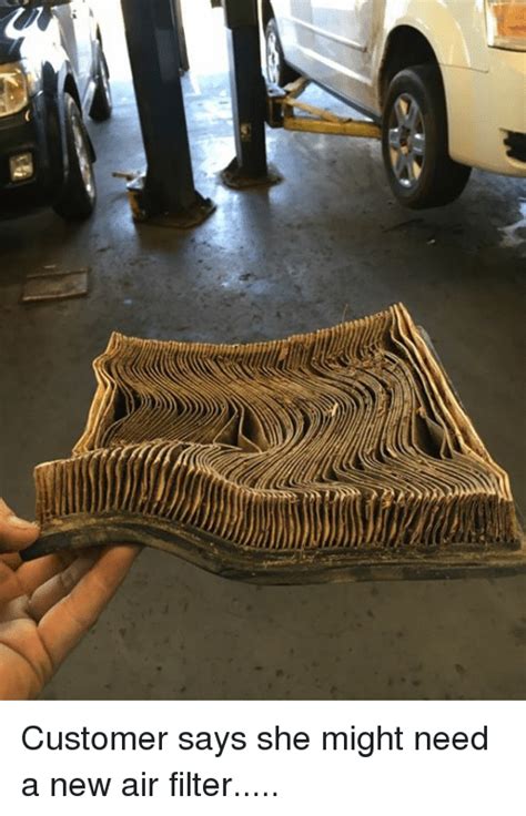 Customer Says She Might Need A New Air Filter Mechanic Meme On Sizzle