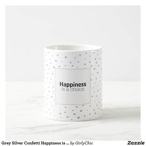 Grey Silver Confetti Happiness Is A Choice Coffee Mug Mugs Custom