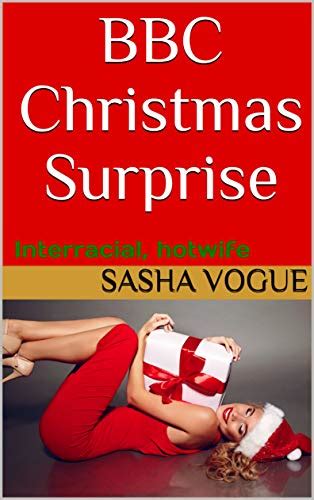 Bbc Christmas Surprise Interracial Hotwife Kindle Edition By Vogue Sasha Literature