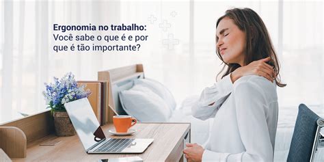 Ergonomia do trabalho Você sabe o que é e por que é tão importante