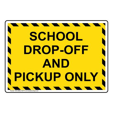 School Drop Off And Pickup Only Sign Nhe 38668ybstr