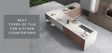 Best Types Of Tile For Kitchen Countertops Simpolo Ceramics